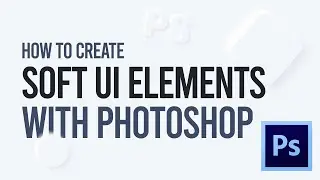 HOW TO CREATE SOFT UI with Photoshop (NEUMORPHISM)