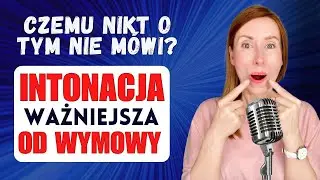 🎵 INTONACJA ważniejsza od WYMOWY - mów jak NATIVE SPEAKER!