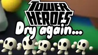 Tower heroes is dry again...