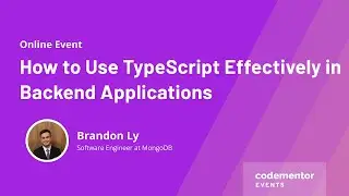 How to Use TypeScript Effectively in Backend Applications | Brandon Ly | Software Engineer @ MongoDB