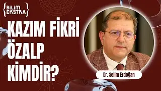 Kazım Fikri Özalp kimdir? / Dr. Selim Erdoğan ile Bilim Ekstra