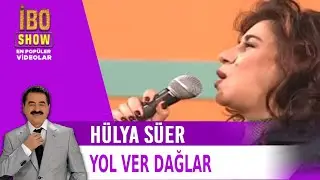 Hülya Süer - Yol Ver Dağlar - İbo Show