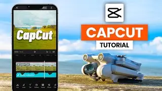 CapCut Video Editing Tutorial For Beginners! (2025) | Free Video Editor For Drone Footage