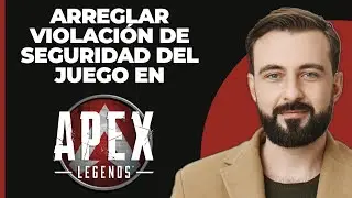 SOLUCIÓN: Violación de seguridad del juego detectada en Apex Legends (En un minuto)