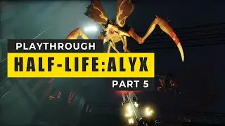 Half-Life: Alyx Playthrough Part 5