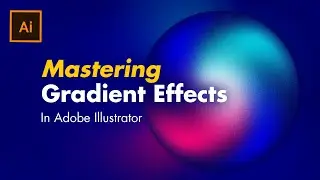 Mastering GRADIENT Effects In Adobe Illustrator