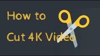 How to Cut/Trim/Split 4K Video | 4K Video Cutter