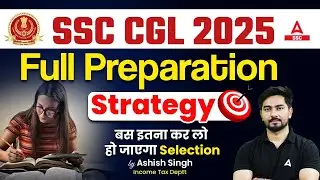 SSC CGL 2025 Preparation Strategy || SYLLABUS | Sources | Notification  by Ashish Singh