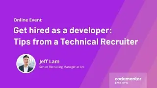 Get hired as a developer - Tips from a technical recruiter | Jeff Lam from Arc.dev