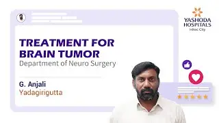 Treatment for Brain Tumor (Vestibular Schwannoma) | Yashoda Hospitals Hyderabad