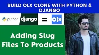 Adding Slug Files To Products | Build OLX Clone With Python & Django