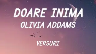 Olivia Addams - Doare inima (Versuri/Lyrics)