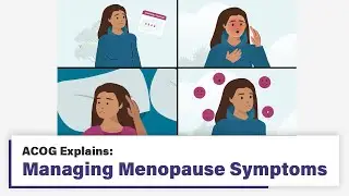 ACOG Explains: Managing Menopause Symptoms