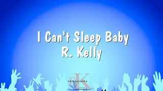 I Can't Sleep Baby - R. Kelly (Karaoke Version)