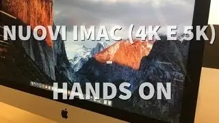 Nuovi iMac 4K e 5K (late 2015) - Hands On