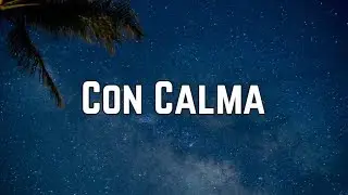 Daddy Yankee - Con Calma ft. Snow (Lyrics)