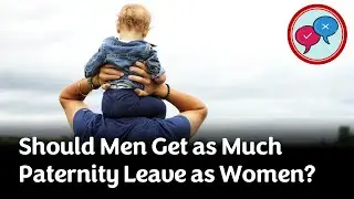 Speaking Club Debate: Should Men Get as Much Paternity Leave as Women?