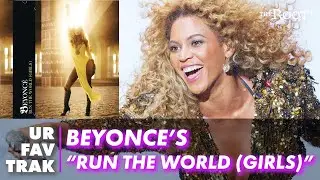 Beyoncés Feminist Anthem Run the World (Girls) A Decade Later | UR FAV TRAK