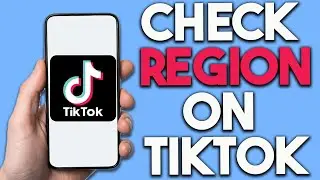 How To Check TikTok Region - Step-by-Step Guide