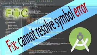 How to Fix: cannot resolve symbol error in Android Studio