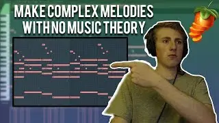 HOW TO MAKE COMPLEX MELODIES WITH NO MUSIC THEORY IN FL STUDIO (2019)