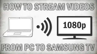 How To Stream Videos From PC To Samsung Smart TV