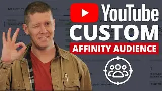 YouTube Ads: Custom Affinity Audience Targeting