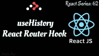 #62.React-Router Hooks || Complete guide to useHistory hook..