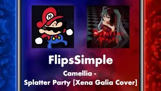 Cube Rebels | FlipsSimple | Camellia - Splatter Party [Xena Galia Cover] | 93.90% - BL - 642.60pp