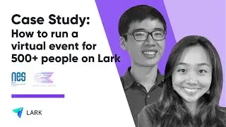 Case Study: How to run a virtual event for more than 500+ people on Lark