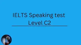 IELTS Speaking test exam | Level (C2)