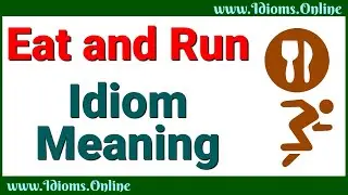 Eat and Run Meaning | Idioms In English