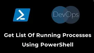 PowerShell For DevOps - List Running Processes on the Windows