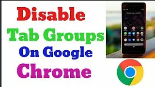 How to Disable Tab Groups on Google Chrome 🔥