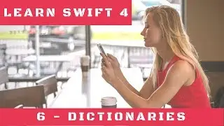 6 Collections - Dictionaries in Swift 4