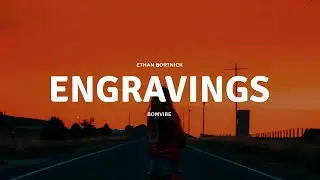 Ethan Bortnick - engravings (Lyrics)