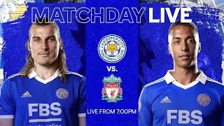 MATCHDAY LIVE! Leicester City vs. Liverpool