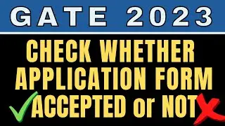 GATE 2023: Check Whether Your Application Form is Accepted or Not | Corrections in Application Form