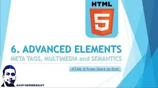 6. Advanced HTML Elements | HTML Tutorial Series