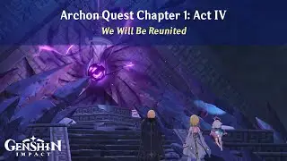 Genshin Impact Archon Quest Chapter 1: Act IV - We Will Be Reunited