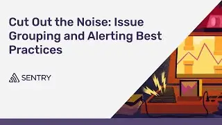 Cut Out the Noise: Issue Grouping and Alerting Best Practices