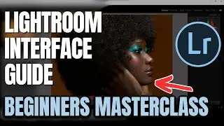 Lightroom Interface Guide For Beginners | Lesson 1