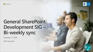 General SharePoint Dev Special Interest Group (SIG) - February 7th 2019