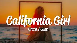 Crash Adams - California Girl (Lyrics)