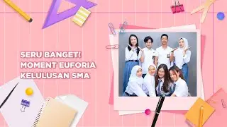 SERU BANGET! MOMENT EUFORIA KELULUSAN SMA