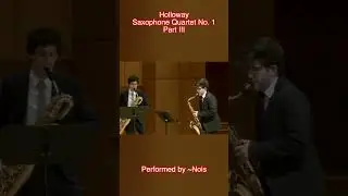 Holloway: Saxophone Quartet No. 1, Part 3 #shorts