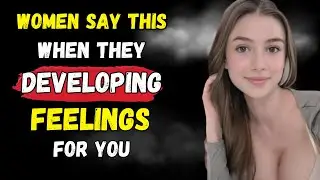 If A Woman Is Developing Feelings For You, She Will Say These 5 Things | Psychology Tricks