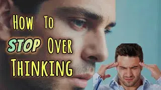 Stop Overthinking Now | Simple Steps to Calm Your Mind | Reduce Anxiety