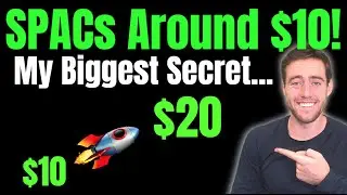 5 New SPACs Around $10! How To Take Advantage Of SPACs