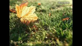 Burak - Olmaz Bazı Şeyler